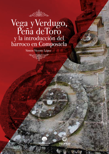 Vega y Verdugo, Peña de Toro y la introducción del Barroco en Compostela