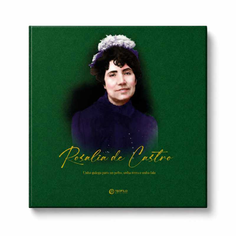 Rosalía de Castro, unha galega para un Pobo, unha Terra e unha Fala
